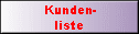 Kunden- 
 liste
