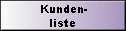 Kunden- 
 liste